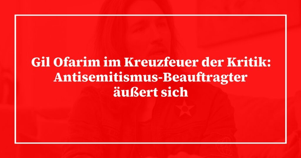 Gil Ofarim im Kreuzfeuer der Kritik: Antisemitismus-Beauftragter äußert sich