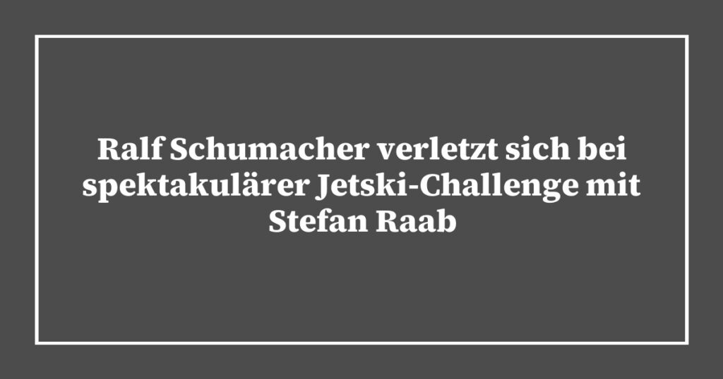 Ralf Schumacher verletzt sich bei spektakulärer Jetski-Challenge mit Stefan Raab